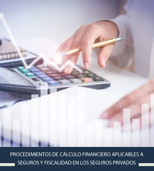 Curso online bonificado de Procedimientos de cálculo financiero aplicables a seguros y fiscalidad en los Seguros Privados
